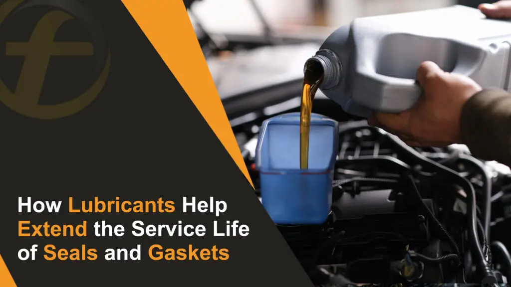 How Lubricants Help Extend the Service Life of Seals and Gaskets
