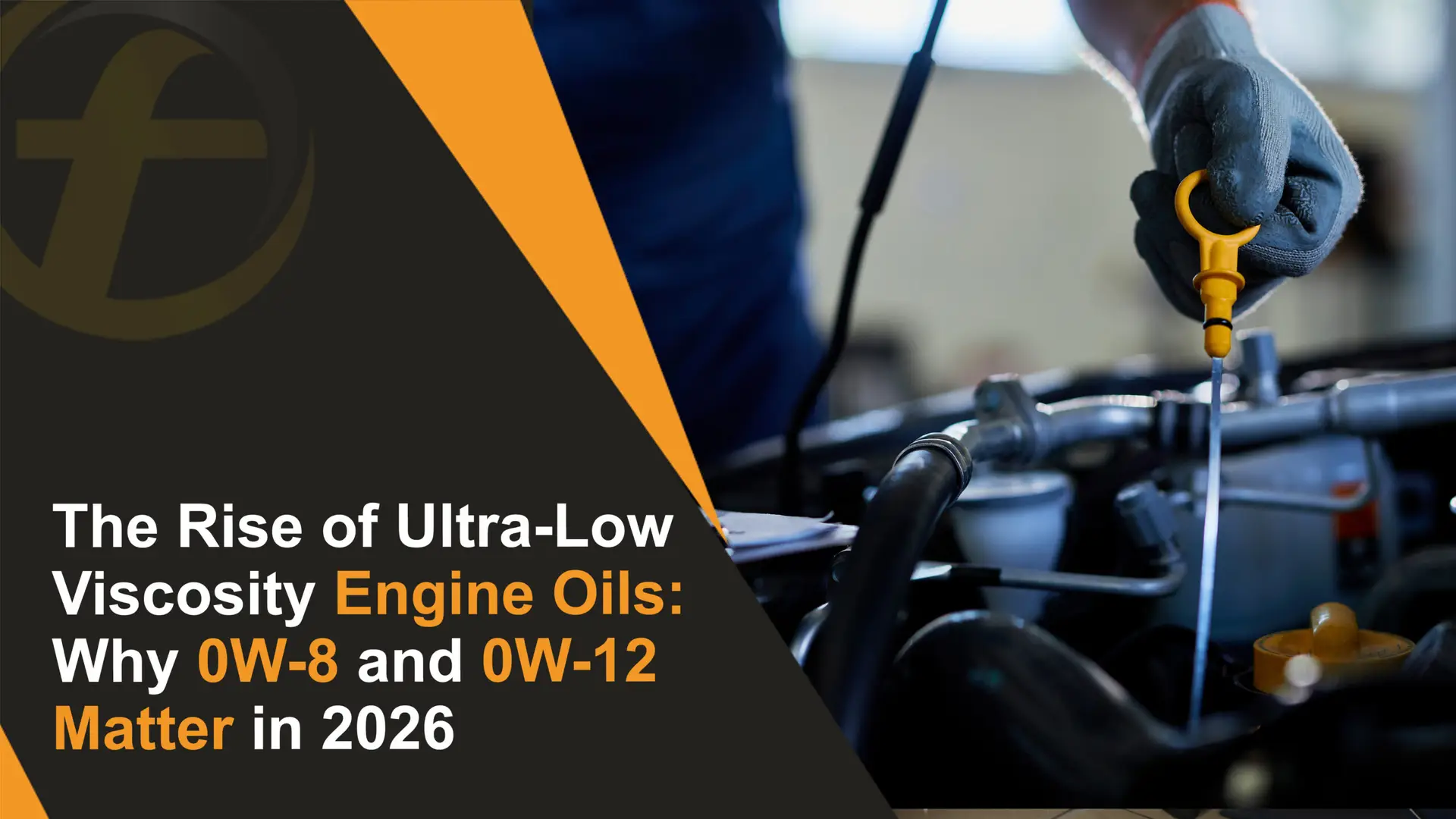 The Rise of Ultra-Low Viscosity Engine Oils Why 0W-8 and 0W-12 Matter in 2026