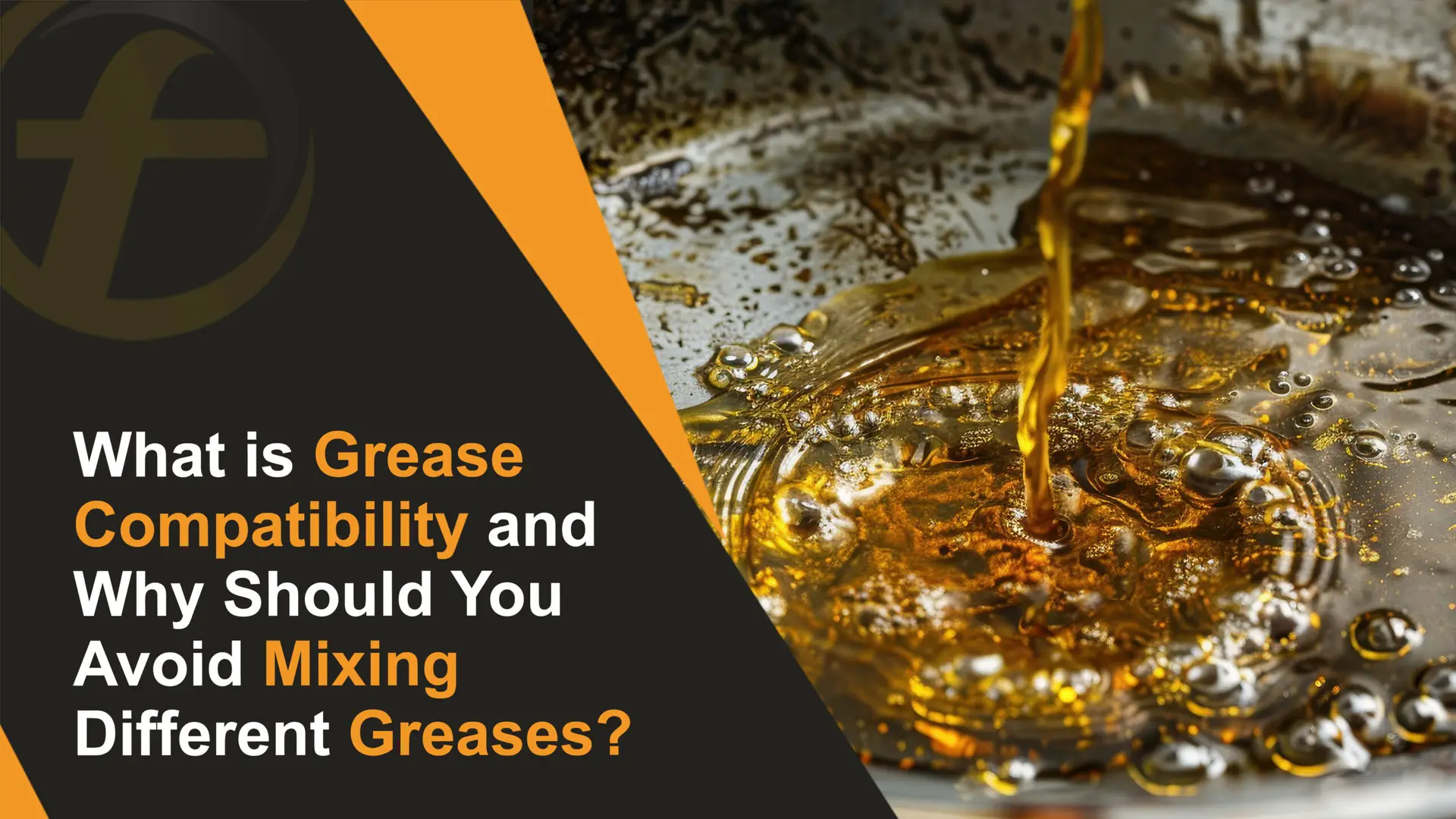 What is Grease Compatibility and Why Should You Avoid Mixing Different Greases