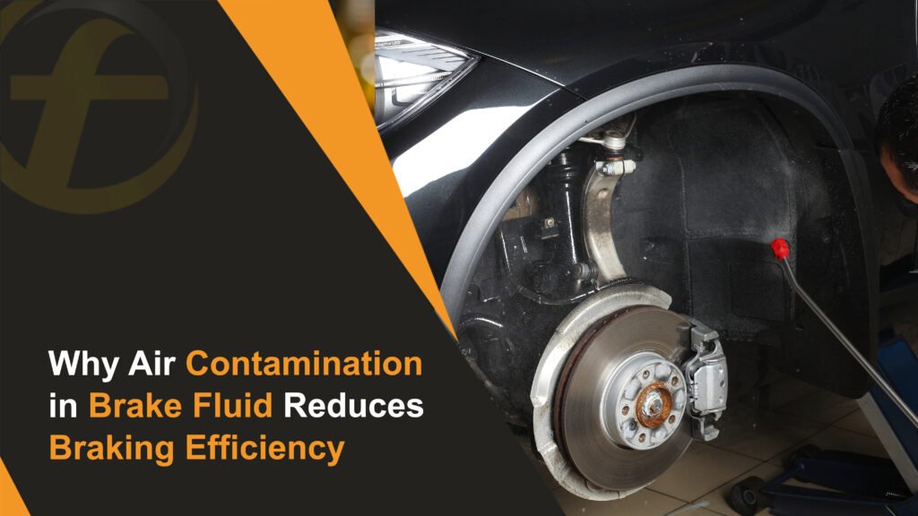 Why Air Contamination in Brake Fluid Reduces Braking Efficiency